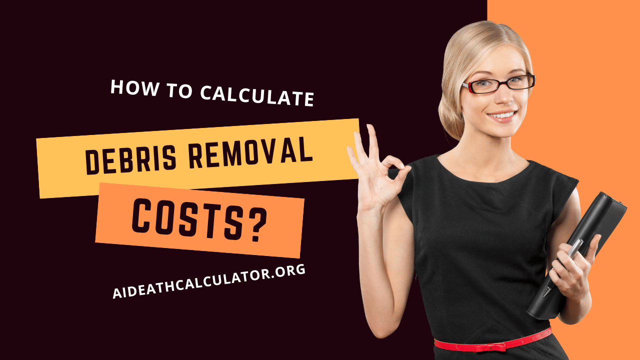 How To Calculate Debris Removal Costs? [2024]