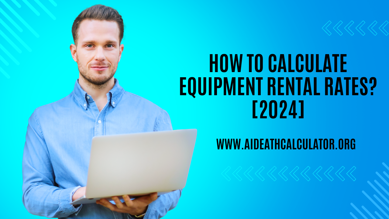 How to Calculate Equipment Rental Rates? [2024]