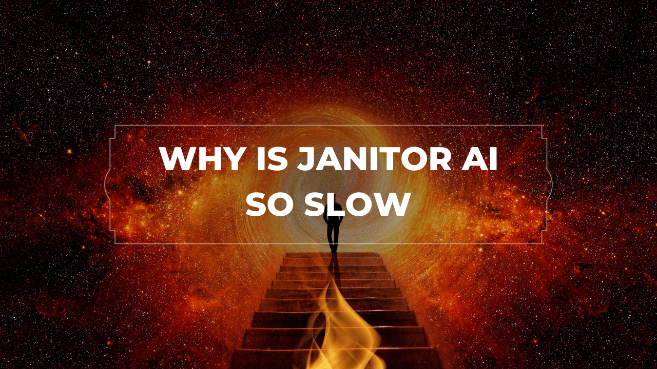 Why Is Janitor AI So Slow?