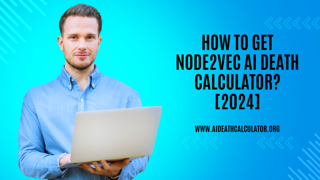 How to Get Node2vec AI Death Calculator? [2024]