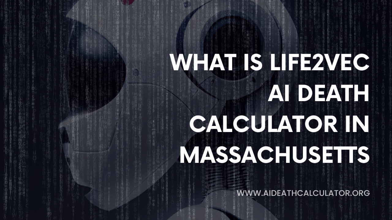 What is Life2Vec AI Death Calculator in Massachusetts