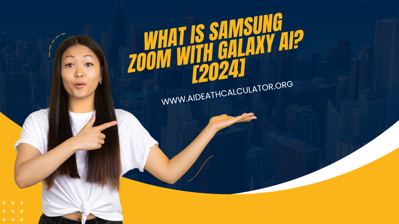 What is Samsung Zoom with Galaxy AI? [2024]