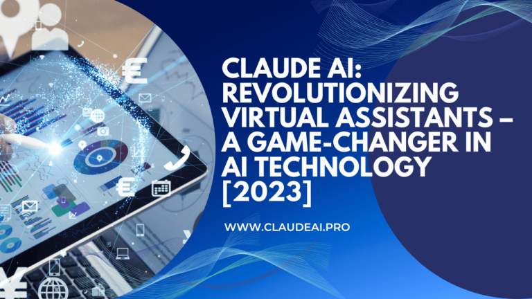 Claude AI Revolutionizing Virtual Assistants – A Game Changer in AI Technology 2023