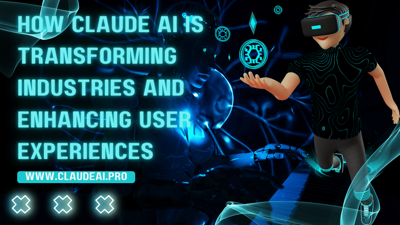 How Claude AI is Transforming Industries and Enhancing User