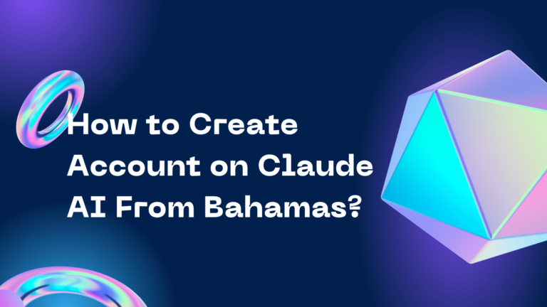 How to Create Account on Claude AI From Bahamas