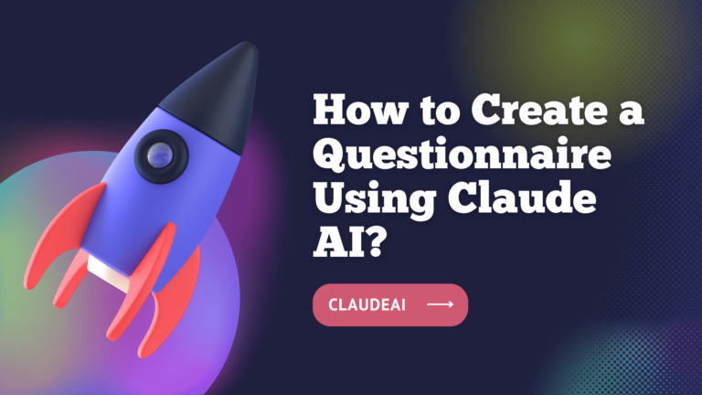 How to Create a Questionnaire Using Claude AI