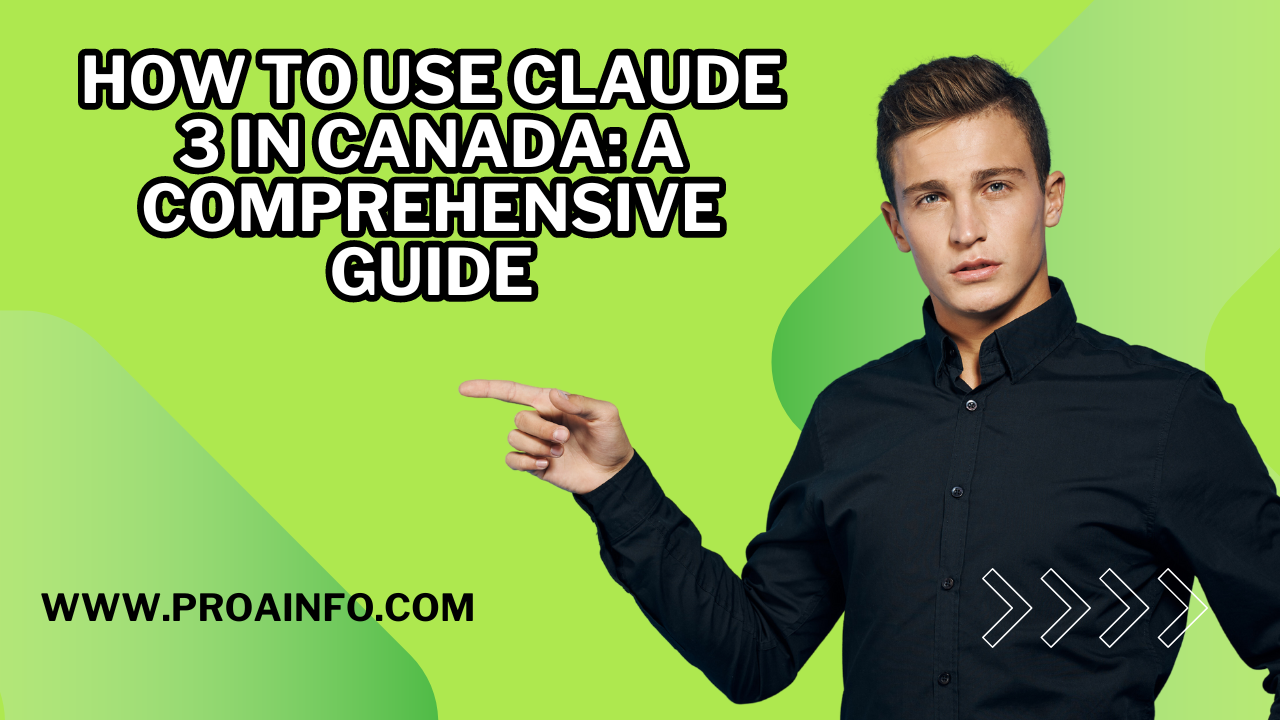 How to Use Claude 3 in Canada A Comprehensive Guide