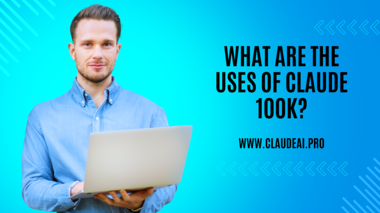 What are the uses of Claude 100K 2024